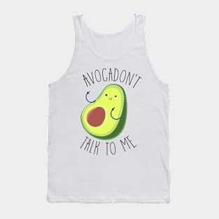 Avocadon't Talk To Me! Tank Top